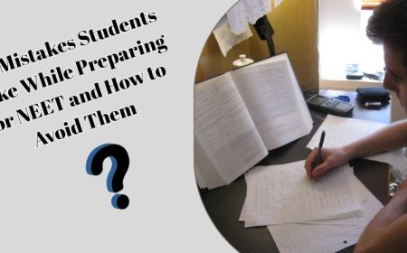 Top Mistakes Students Make While Preparing for NEET and How to Avoid Them