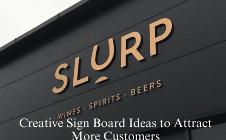 Creative Sign Board Ideas to Attract More Customers