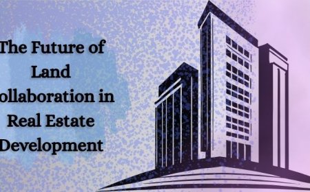 The Future of Land Collaboration in Real Estate Development