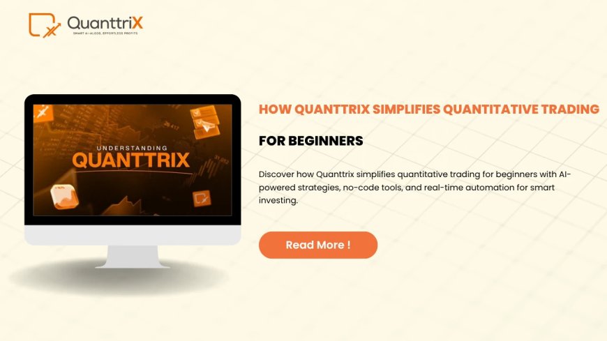 Quanttrix: Easy Algo Trading for Beginners