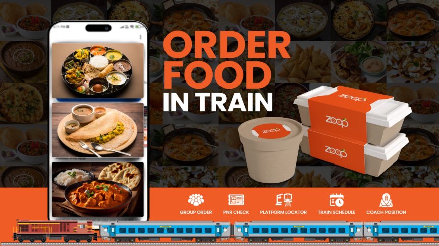 Looking for Food on a Train in Lucknow? Choose Zoop