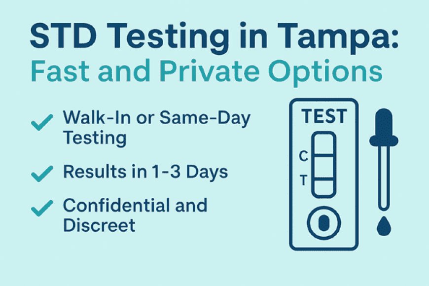 STD Testing in Tampa: Fast and Private Options