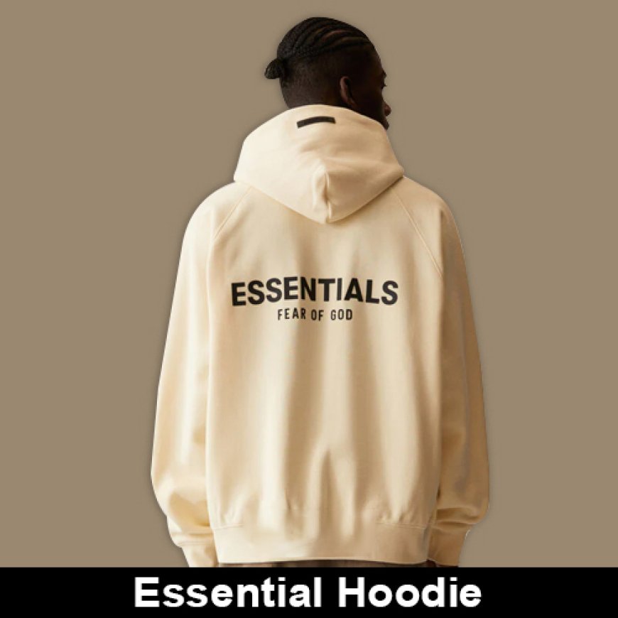 Essentials Hoodie: The Modern Icon of Streetwear Fashion
