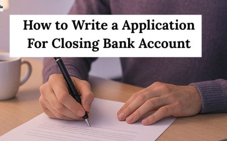 How to Write an Application for Closing Bank Account – Format & Samples