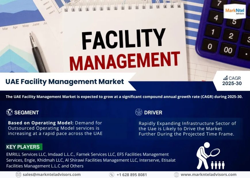 UAE Facility Management Market Outlook 2025: Trends, Growth & Demand