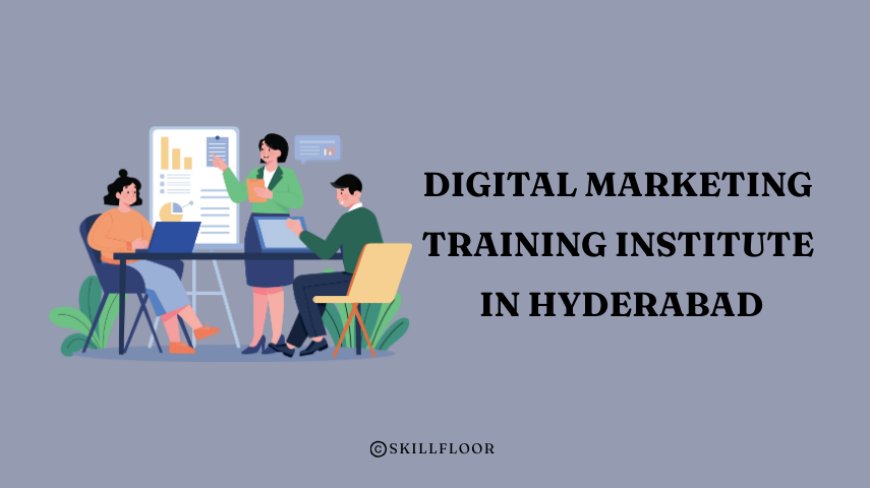 Digital Marketing Training Institute in Hyderabad with Internship - Skillfloor